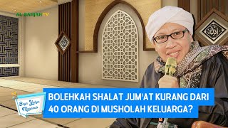 Bolehkah Shalat Jum'at Kurang dari 40 Orang di Musholah Keluarga? - Buya Yahya Menjawab