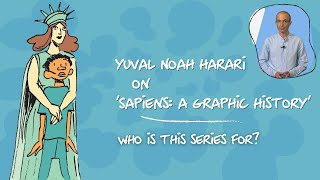 Yuval Noah Harari on 'Sapiens: a Graphic History': Who is this series for?
