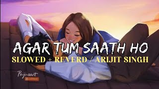 Agar Tum Saath Ho ( Studio ) Song | Slowed + Reverd ] | Arijit Singh | Slowed Music |