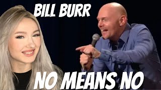 Girl Reacts To Bill Burr - No Means No