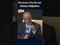 Infosys@40: NR Narayana Murthy Lists Out Company's Objectives | #Shorts | CNBC-TV18