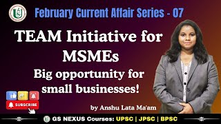 TEAM Initiative for MSMEs | Big opportunity for small businesses | UPSC | IAS | Current Affairs