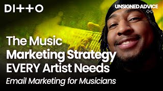 The Music Marketing Strategy EVERY Artist Needs | Email Marketing for Musicians | Ditto Music