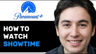 HOW TO WATCH SHOWTIME ON PARAMOUNT PLUS 2025! (FULL GUIDE)