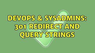 DevOps & SysAdmins: 301 Redirect and query strings (2 Solutions!!)