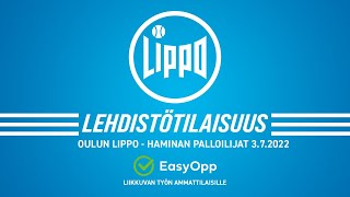 Lehdistötilaisuus 3.7.2022 | Oulun Lippo - Haminan Palloilijat