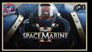 PDE Plays | WARHAMMER 40K: SPACEMARINE 2 (CO-OP w/Kidd Rhino) Pt. 2