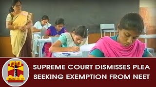 SC dismisses plea seeking exemption from NEET | Thanthi TV