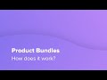 Product Bundles - How does it work?