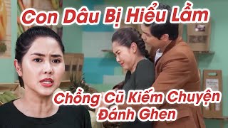 Con Dâu bị HIỂU LẦM bị CHỒNG CŨ KIẾM CHUYỆN ĐÁNH GHEN GIỮA BAN NGÀY BAN MẶT | PHIM VIỆT 2025