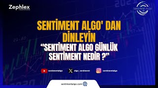 Sentiment Algo' dan dinleyin 'Sentiment Algo Günlük Sentiment Nedir ?'