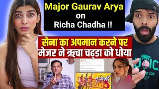 Major Gaurav Arya on Richa chadha, pak media on india latest, national | Indian Reaction