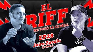 EL RIFF QUE ME VOLÓ LA CABEZA - #28 - JAIRO ZAVALA