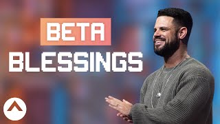 Beta Blessings | Pastor Steven Furtick | Elevation Church