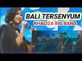 BALI TERSENYUM || ERI SUZAN || LCLD || KHALIZA BIGBAND