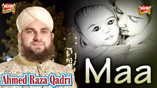 Hafiz Ahmed Raza Qadri - Maa - Heart Touching Kalaam
