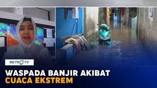 Waspada Banjir Akibat Cuaca Ekstrem