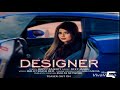 Designer || Nimrat Khaira Ft -Deep Jandu || Happy Raikoti || New Punjabi Song 2017