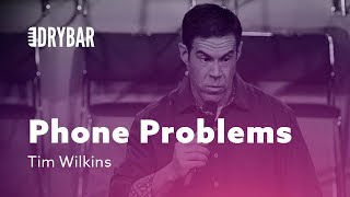 The Problem With Phones. Tim Wilkins