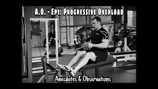 Anecdotes & Observations - Ep1 - Progressive Overload
