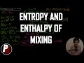 Entropy and Enthalpy of Mixing | Physical Chemistry I 063