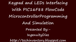 Keypad and LEDs Interfacing With PIC16F88 FlowCode Microcontroller Programming And Simulation