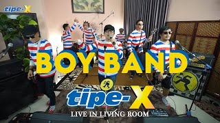 BOYBAND - TIPE-X LIVE IN LIVING ROOM