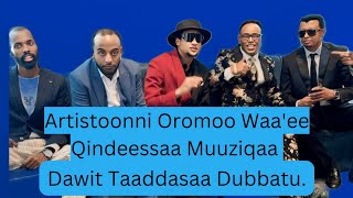 Artistoonni Oromoo Waa'ee Qindeessaa Muuziqaa Daawit Taddasaa Dubbatu.