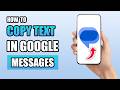 How to Copy Text in Google Messages (Easy Guide)
