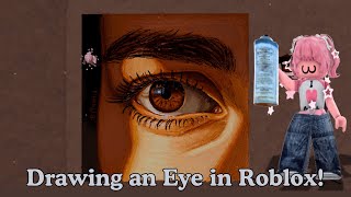 Drawing a Realistic Eye in Roblox Spray Paint!