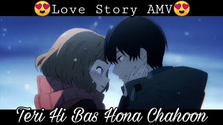 Tera Hi Bas Hona Chahoon|AMV|JalRaj|Love Story|HindiAMV|Anime Prince19|