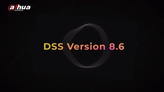 Dahua DSS Professional V8.6 Is Coming