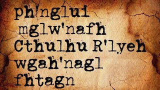 Ph'nglui mglw'nafh Cthulhu R'lyeh wgah'nagl fhtagn