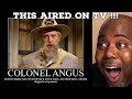 This Flatlined me!! Colonel Angus Comes Home