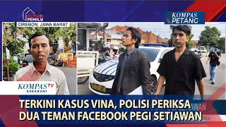 Terkini Kasus Vina, Polisi Periksa Dua Teman Facebook Pegi Setiawan