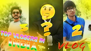 Top 3 Vlogers in India | flying beast | Saurav joshi | mumbaikar nikhil . vlogers of india