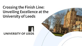 University of Leeds Crossing the Finish Line: Unveiling Excellence 1.21.25.