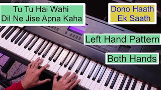 Tu Tu Hai Wahi - Yeh Vaada Raha | Both Hands Piano Tutorial Left Hand Pattern Piano Lesson #225