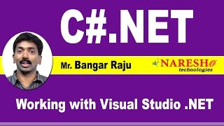 Working with Visual Studio .NET | C#.NET Tutorial | Mr. Bangar Raju