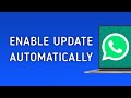 How To Enable Update WhatsApp Automatically on PC