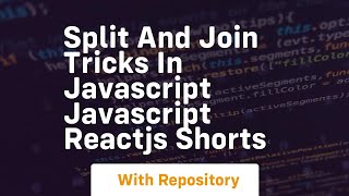 Split and join tricks in javascript javascript reactjs shorts