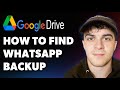 How to Find Whatsapp Backup in Google Drive [desktop] (Full 2025 Guide)