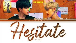 【PP Krit】 Hesitate (ลังเล) (Color Coded Lyrics)