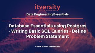 Database Essentials using Postgres - Writing Basic SQL Queries - Define Problem Statement