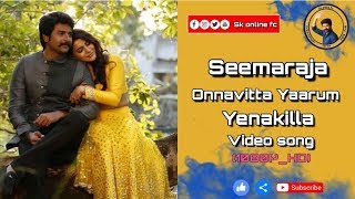 Seemaraja _ Onnavitta Yaarum Yenakilla Video Song