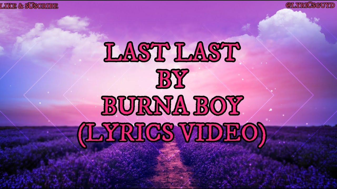 LAST LAST - BURNA BOY (LYRICS VIDEO) - YouTube