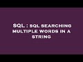 SQL : sql searching multiple words in a string