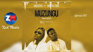 CHESTER FEAT. DRIFTA TREK - MUZUNGU [Official Audio] Zambian Music 2019