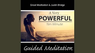 A Very Powerful 10 Minute Guided Meditation