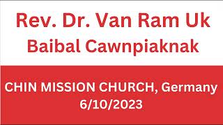 Rev. Dr. Van Ram Uk: Baibal Cawnpiaknak I 6/10/2023 I ThawngThaAw